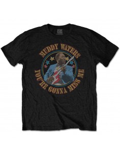 Tricou Unisex Muddy Waters Gonna Miss Me
